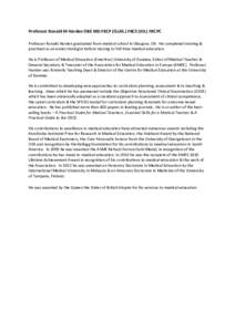 Professor Ronald M Harden OBE MD FRCP (GLAS.) FRCS (ED.) FRCPC Professor Ronald Harden graduated from medical school in Glasgow, UK. He completed training & practised as an endocrinologist before moving to full time medi