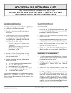 INFORMATION AND INSTRUCTION SHEET ILLINOIS CONTINUING EDUCATION SPONSOR APPLICATION ADVANCED PRACTICE NURSE, REGISTERED NURSE, LICENSED PRACTICAL NURSE DEPARTMENT OF FINANCIAL AND PROFESSIONAL REGULATION  CE SPONSOR APPR