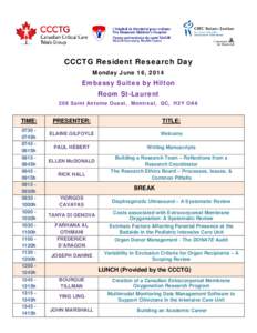 CCCTG Resident Research Day Monday June 16, 2014 Embassy Suites by Hilton Room St-Laurent 208 Saint Antoine Ouest, Montreal, QC, H2Y OA6