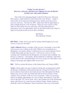 “Takin’ it to the Streets”: Recovery Advocacy and Recovery Support Services in Detroit An Interview with Andre Johnson One of the most engaging figures in the New Recovery Advocacy Movement is Andre Johnson of the 
