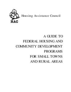 Housing Assistance Council  A GUIDE TO FEDERAL HOUSING AND COMMUNITY DEVELOPMENT PROGRAMS