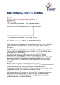 NUTZUNGSVEREINBARUNG Zwischen M-POINT - DAS Unternehmernetzwerk GmbH & Co. KG MexikoringHamburg - Im Folgendem Vertragspartner 1, bzw. Überlasser genannt und dem M-POINT-Mitglied (Name, Anschrift, Telefon und 