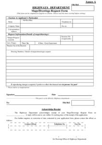 Annex A File Ref. HIGHWAYS DEPARTMENT Maps/Drawings Request Form (This form can be completed in English or Chinese. Please read the notes overleaf before writing)