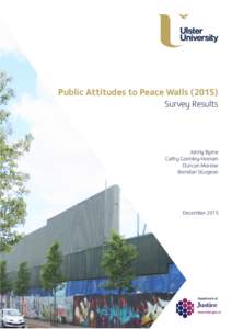 Public Attitudes to Peace WallsSurvey Results Jonny Byrne Cathy Gormley-Heenan Duncan Morrow