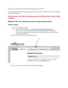 Thank you for signing up for the new Alert Messaging System at CCC&TI. To avoid confusion, Campus Closing messages will be campus specific and will only be sent to the GROUP for the affected campus. Unless you join one o