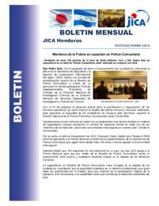 BOLETIN MENSUAL JICA Honduras NOTICIAS/ENERO 2014 Miembros de la Policía se capacitan en Policía Comunitaria •Alrededor de unos 100 policías de la zona de Santa Bárbara, Yoro y San Pedro Sula se capacitaron en un h