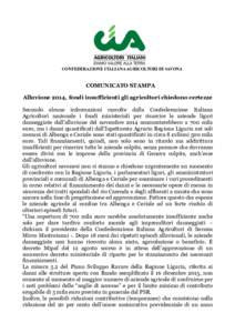 CONFEDERAZIONE ITALIANA AGRICOLTORI DI SAVONA  COMUNICATO STAMPA Alluvione 2014, fondi insufficienti gli agricoltori chiedono certezze Secondo alcune informazioni raccolte dalla Confederazione Italiana Agricoltori nazion