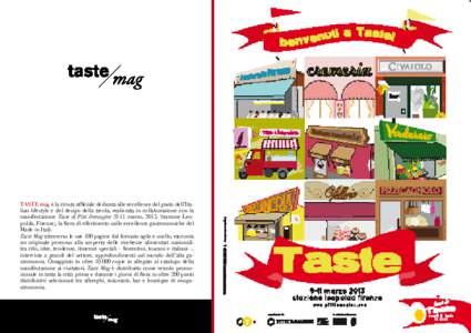 TASTE mag è la rivista ufficiale dedicata alle eccellenze del gusto dell’Italian lifestyle e del design della tavola, realizzata in collaborazione con la manifestazione Taste di Pitti Immaginemarzo, 2013, Stazi