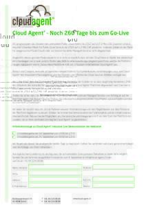 Cloud Agent® - Noch 260 Tage bis zum Go-Live IDC prognostiziert das Volumen des weltweiten Public Cloud Markts für 2017 aufMrd. USD. Experton schätzt, dass der Schweizer Markt für Public Cloud Services bis 201