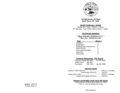 126 East Duncan Hill Road Dover Plains, NY[removed]DOVER TOWN HALL HOURS Monday thru Friday - 8:00 am - 4:00 pm 2nd Saturday - Town Clerk’s Office 9:00am - 1:00pm TELEPHONE NUMBERS