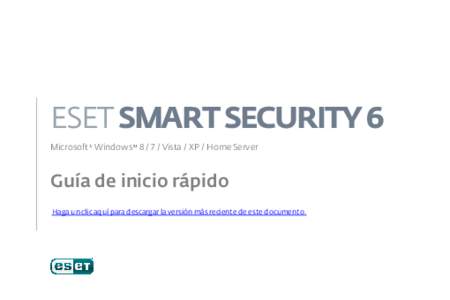 ESET SMART SECURITY 6 Microsoft WindowsVista / XP / Home Server Guía de inicio rápido Haga un clic aquí para descargar la versión más reciente de este documento.