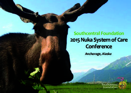 Southcentral Foundation[removed]Nuka System of Care Conference Anchorage, Alaska