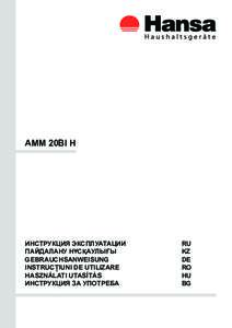 AMM 20BI H  Инструкция эксплуатации Пайдалану нұсқаулығы				 GEBRAUCHSANWEISUNG				 INSTRUCŢIUNI DE UTILIZARE