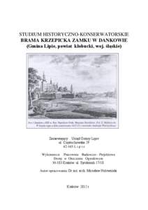 STUDIUM HISTORYCZNO-KONSERWATORSKIE BRAMA KRZEPICKA ZAMKU W DANKOWIE (Gmina Lipie, powiat kłobucki, woj. śląskie) Zamawiający: Urząd Gminy Lipie ul. Częstochowska 29