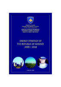 ENERGY STRATEGY OF THE REPUBLIC OF KOSOVO FOR THE PERIOD 2009–2018  Ministry of Energy and Mining