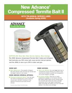New Advance® Compressed Termite Bait II WITH TRI-ANNUAL SERVICE LABEL (Available SpringBOTTOM LINE: More Bait. More Service Options. More Savings.
