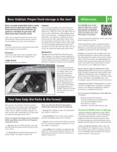 Bear Habitat: Proper food storage is the law! Bears can grab unattended food or easily break into cars that have food in them. They become bold and sometimes aggressive in attempts to get more. Too often these bears must