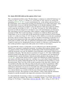 Schenck v. United States  Mr. Justice HOLMES delivered the opinion of the Court. This is an indictment in three counts. The first charges a conspiracy to violate the Espionage Act of June 15, 1917, c. 30, tit. 1, 3, 40 S