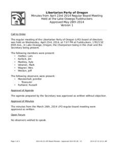 Libertarian Party of Oregon Minutes from April 23rd 2014 Regular Board Meeting Held at the Lake Oswego Fuddruckers Approved May 28th 2014 Version 1 Call to Order