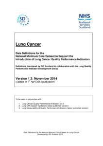 Lung Cancer Data Definitions for the National Minimum Core Dataset to Support the Introduction of Lung Cancer Quality Performance Indicators Definitions developed by ISD Scotland in collaboration with the Lung Quality Pe