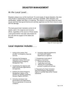 DISASTER MANAGEMENT At the Local Level… Disasters always occur at the local level. For some types of natural disasters, like slowrising floods or approaching hurricanes, warning is available. Other disasters, like eart