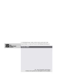 L’EXPERTISE DES PSYCHOLOGUES EN MATIÈRE D’ADOPTION INTERNATIONALE Février 2004 Par : Pierre Desjardins, psychologue Directeur de la qualité et du développement de la pratique