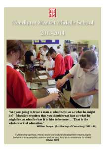 Needham Market Middle School[removed] ‘Are you going to treat a man as what he is, or as what he might be?’ Morality requires that you should treat him as what he might be, as what he has it in him to become … Tha