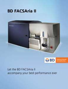 Let the BD FACSAria II accompany your best performance ever Meet the new BD FACSAria II high-speed, fixed-alignment cuvette cell sorter. The first generation BD FACSAria™ system brought the complex world