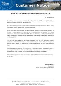 BULK WATER TRANSFER FROM SPLIT ROCK DAM 30 October 2013 State Water advises customers that the Bulk Water Transfer (BWT) from Split Rock Dam will commence on Sunday 10 NovemberThe releases are required to satisfy 