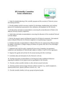 IP3 Scientific Committee Terms of Reference 1. Guide the detailed planning of the scientific program and the execution of Network science and training activities; 2. Provide guidance and the necessary expertise for devel