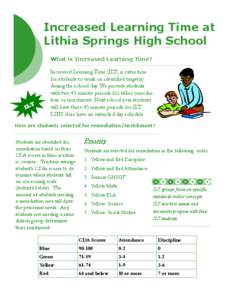 Increased Learning Time at Lithia Springs High School What is Increased Learning Time? Increased Learning Time (ILT) is extra time for students to work on identified target(s)