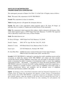 ARTICLES OF INCORPORATION VIRGINIA NONSTOCK CORPORATION The undersigned, pursuant to Chapter 10 of Title 13.1 of the Code of Virginia, states as follows: First: The name of the corporation is SAVE THE FROGS! Second: The 