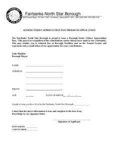 Fairbanks North Star Borough 809 Pioneer Road • PO Box 71267 • Fairbanks, Alaska[removed] • ([removed]FAX[removed]SENIOR CITIZEN APPRECIATION PASS PROGRAM APPLICATION  The Fairbanks North Star Borough is pr