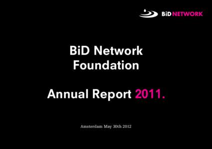 BiD Network Foundation Annual ReportAmsterdam May 30th 2012  BiD Network