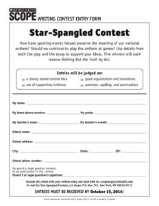 Writing Contest Entry form  Star-Spangled Contest How have sporting events helped preserve the meaning of our national anthem? Should we continue to play the anthem at games? Use details from both the play and the essay 