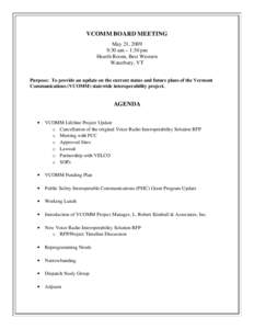 VCOMM BOARD MEETING May 21, 2009 9:30 am – 1:30 pm Hearth Room, Best Western Waterbury, VT Purpose: To provide an update on the current status and future plans of the Vermont