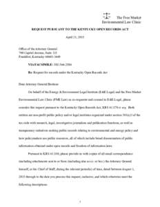 The Free Market Environmental Law Clinic REQUEST PURSUANT TO THE KENTUCKY OPEN RECORDS ACT April 21, 2015  Office of the Attorney General