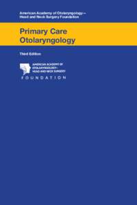 American Academy of Otolaryngology— Head and Neck Surgery Foundation Primary Care Otolaryngology Third Edition