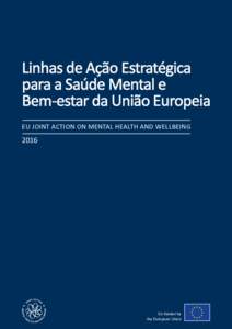 Linhas de Ação Estratégica para a Saúde Mental e Bem-estar da União Europeia EU JOINT ACTION ON MENTAL HEALTH AND WELLBEING  2016