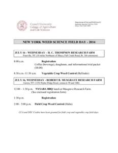 NEW YORK WEED SCIENCE FIELD DAY[removed]JULY 16 - WEDNESDAY – H. C. THOMPSON RESEARCH FARM Freeville, NY (10 miles Northeast of Ithaca, Fall Creek Road, Rt. 366 extension) 8:00 a.m.