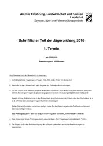 Amt für Ernährung, Landwirtschaft und Forsten Landshut Zentrale Jäger- und Falknerprüfungsbehörde Schriftlicher Teil der JägerprüfungTermin