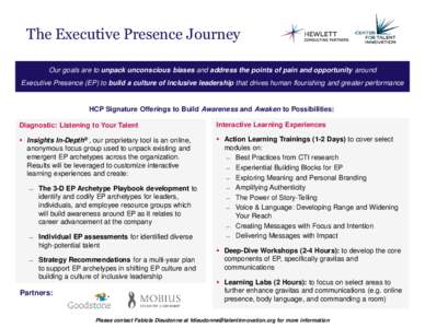 The Executive Presence Journey Our goals are to unpack unconscious biases and address the points of pain and opportunity around Executive Presence (EP) to build a culture of inclusive leadership that drives human flouris