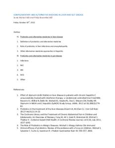 COMPLEMENTARY AND ALTERNATIVE MEDICINE IN LIVER AND GUT DISEASE Sonia Michail MD and Philip Rosenthal MD Friday October 19th, 2012 Outline: A) Probiotics and alternative medicine in liver disease