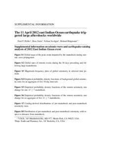 SUPPLEMENTAL INFORMATION  The 11 April 2012 east Indian Ocean earthquake triggered large aftershocks worldwide Fred F. Pollitz1 , Ross Stein1 , Volkan Sevilgen1 , Roland B¨urgmann2 ∗  Supplemental information on seism