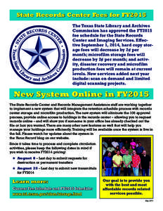 State Records Center Fees for FY2015 The Texas State Library and Archives Commission has approved the FY2015 fee schedule for the State Records Center and Imaging Services. Effective September 1, 2014, hard copy storage 
