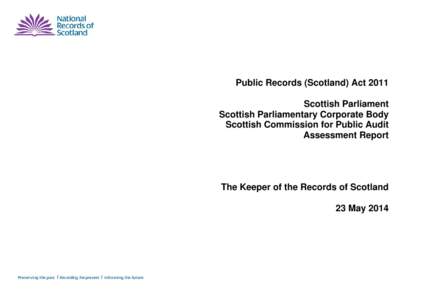 Public Records (Scotland) Act 2011 Scottish Parliament Scottish Parliamentary Corporate Body Scottish Commission for Public Audit Assessment Report