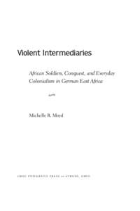 Violent Intermediaries: African Soldiers, Conquest, and Everyday Colonialism in German East Africa