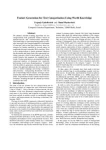 Feature Generation for Text Categorization Using World Knowledge Evgeniy Gabrilovich and Shaul Markovitch {gabr,shaulm}@cs.technion.ac.il Computer Science Department, Technion, 32000 Haifa, Israel Abstract We enhance mac