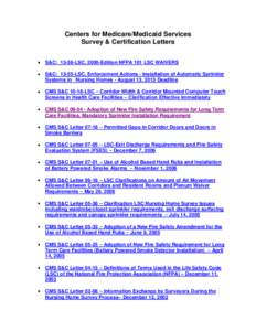 Centers for Medicare/Medicaid Services Survey & Certification Letters S&C: 13-58-LSC, 2000-Edition NFPA 101 LSC WAIVERS S&C: 13-55-LSC, Enforcement Actions - Installation of Automatic Sprinkler Systems in Nursing Homes -