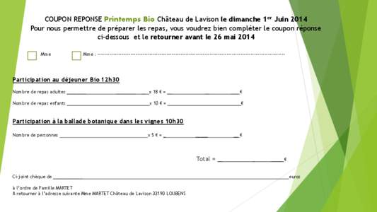 COUPON REPONSE Printemps Bio Château de Lavison le dimanche 1er Juin 2014 Pour nous permettre de préparer les repas, vous voudrez bien compléter le coupon réponse ci-dessous et le retourner avant le 26 mai 2014 Mme  